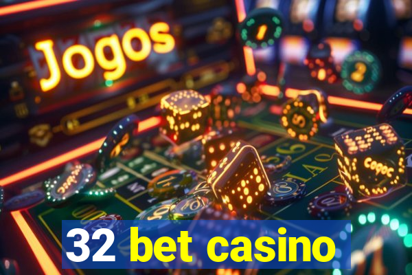 32 bet casino